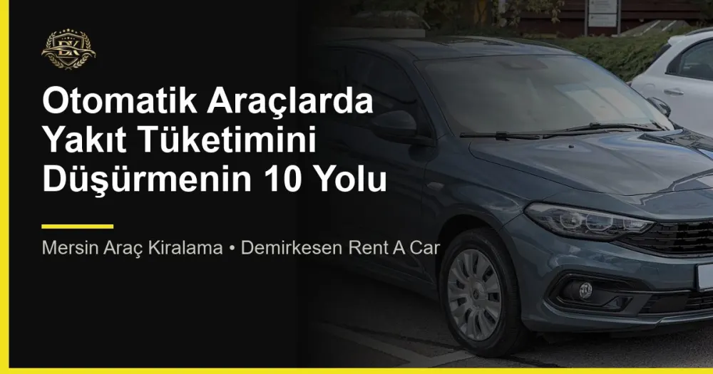 Otomatik Araçlarda Yakıt Tüketimini Düşürmenin 10 Yolu